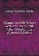 Johann Gottlieb Fichte's Versuch Einer Kritik Aller Offenbarung (German Edition), Fichte Johann Gottlieb 