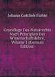 Grundlage Des Naturrechts Nach Principien Der Wissenschaftslehre, Volume 1 (German Edition), Fichte Johann Gottlieb 