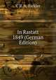 In Rastatt 1849 (German Edition), C B. A. Fickler 