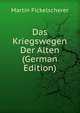 Das Kriegswegen Der Alten (German Edition), Martin Fickelscherer 