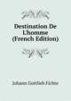 Destination De L'homme (French Edition), Fichte Johann Gottlieb 