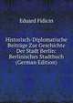 Historisch-Diplomatische Beitrage Zur Geschichte Der Stadt Berlin: Berlinisches Stadtbuch (German Edition), Eduard Fidicin 