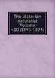 The Victorian naturalist Volume v.10 (1893-1894), 