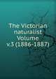 The Victorian naturalist Volume v.3 (1886-1887), 
