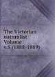 The Victorian naturalist Volume v.5 (1888-1889), 