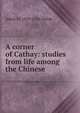 A corner of Cathay: studies from life among the Chinese, Adele M. 1839-1916 Fielde 