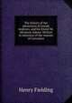 The history of the adventures of Joseph Andrews, and his friend Mr. Abraham Adams. Written in imitation of the manner of Cervantes, Fielding Henry 