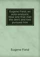 Eugene Field; an auto-analysis; How one friar met the devil and two pursued him, Field, Eugene, 1850-1895 