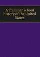 A grammar school history of the United States, 