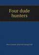 Four dude hunters, Percy Coleman. [from old catalog] Field 