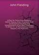A Plan for Preventing Robberies Within Twenty Miles of London: With an Account of the Rise and Establishment of the Real Thieftakers : To Which Is . to Pawnbrokers, Stable-Keepers, and Publicans, John Fielding 