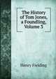 The History of Tom Jones, a Foundling, Volume 3, Fielding Henry 