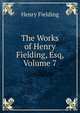 The Works of Henry Fielding, Esq, Volume 7, Fielding Henry 