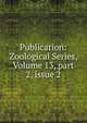 Publication: Zoological Series, Volume 13, part 2, issue 2, 