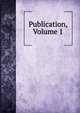 Publication, Volume 1, 
