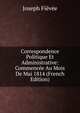 Correspondence Politique Et Administrative: Commencee Au Mois De Mai 1814 (French Edition), Joseph Fievee 