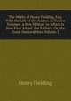 The Works of Henry Fielding, Esq: With the Life of the Author. in Twelve Volumes. a New Edition. to Which Is Now First Added, the Fathers; Or, the Good-Natured Man, Volume 3, Fielding Henry 