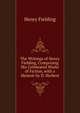 The Writings of Henry Fielding, Comprising His Celebrated Works of Fiction, with a Memoir by D. Herbert, Fielding Henry 