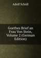Goethes Brief an Frau Von Stein, Volume 2 (German Edition), Adolf Scholl 