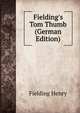 Fielding's Tom Thumb (German Edition), Henry Fielding 