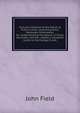 Fortune's Epitome of the Stocks & Public Funds: Containing Every Necessary Information for Understanding the Nature of Those Securities, and the . Added, a Complete Guide to the Foreign Funds, John Field 