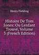 Histoire De Tom Jones: Ou L'enfant Trouv?, Volume 3 (French Edition), Fielding Henry 