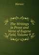 The Writings in Prose and Verse of Eugene Field, Volume 9, Horace Horace 