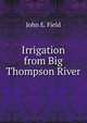 Irrigation from Big Thompson River, John E. Field 