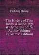 The History of Tom Jones, a Foundling: With the Life of the Author, Volume 2 (German Edition), Fielding Henry 