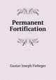 Permanent Fortification, Gustav Joseph Fiebeger 