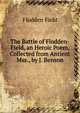 The Battle of Flodden-Field, an Heroic Poem, Collected from Antient Mss., by J. Benson, Flodden field 