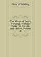 The Works of Henry Fielding: With an Essay On His Life and Genius, Volume 2, Fielding Henry 