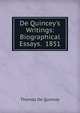 De Quincey's Writings: Biographical Essays. 1851, Thomas de Quincey 