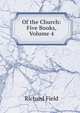 Of the Church: Five Books, Volume 4, Richard Field 