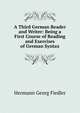 A Third German Reader and Writer: Being a First Course of Reading and Exercises of German Syntax, Hermann Georg Fiedler 