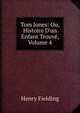 Tom Jones: Ou, Histoire D'un Enfant Trouv?, Volume 4, Fielding Henry 