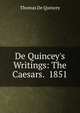 De Quincey's Writings: The Caesars. 1851, Thomas de Quincey 