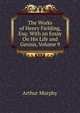 The Works of Henry Fielding, Esq: With an Essay On His Life and Genius, Volume 9, Murphy Arthur 