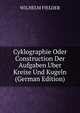 Cyklographie Oder Construction Der Aufgaben Uber Kreise Und Kugeln (German Edition), WILHELM FIELDER 