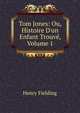 Tom Jones: Ou, Histoire D'un Enfant Trouv?, Volume 1, Fielding Henry 