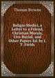 Religio Medici, a Letter to a Friend, Christian Morals, Urn-Burial, and Other Papers Ed. by J.T. Fields., Brown, Thomas 