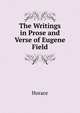 The Writings in Prose and Verse of Eugene Field., Horace Horace 