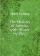The History of Amelia, with Illustr. by Phiz, Fielding Henry 