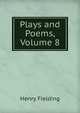 Plays and Poems, Volume 8, Fielding Henry 