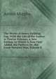 The Works of Henry Fielding, Esq: With the Life of the Author. in Twelve Volumes. a New Edition. to Which Is Now First Added, the Fathers; Or, the Good-Natured Man, Volume 8, Murphy Arthur 