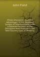 Prison Discipline: And the Advantages of the Separate System of Imprisonment, with a Detailed Account of the Discipline Now Pursued in the New Country Goal, at Reading, John Field 