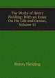 The Works of Henry Fielding: With an Essay On His Life and Genius, Volume 11, Fielding Henry 