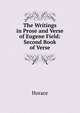 The Writings in Prose and Verse of Eugene Field: Second Book of Verse, Horace Horace 