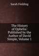 The History of Ophelia: Published by the Author of David Simple, Volume 1, Sarah Fielding 