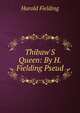 Thibaw'S Queen: By H. Fielding Pseud., Fielding, H. (Harold), 1859-1917 